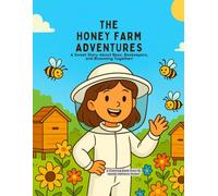 The Honey Farm Adventures: A Sweet Story About Bees, Beekeepers, And Blooming Together
