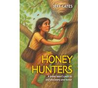 The Honey Hunters: A brave heart’s path to self-discovery and honor