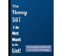 The Honey Shit List: Progress is progress, even if it’s tiny and sticky. Composition Book 7.5" x 9.25" |110 Pages