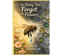 The Honey that Forgot the Flowers