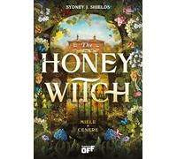 The honey witch. Miele e cenere