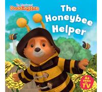 The Honeybee Helper: A funny new children’s picture book story about bees based on the TV series The Adventures of Paddington!
