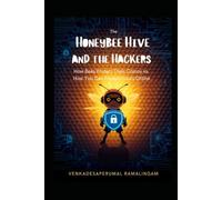 The Honeybee Hive and the Hackers: How Bees Protect Their Colony vs. How You Can Protect Yours Online
