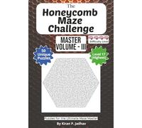 The Honeycomb Maze Challenge: The Master Volume III - Ultimate Puzzles: 4-Brain Level: 50 Extreme Puzzles for the Ultimate Maze Master | 6x9 Inch, 100 pages