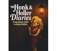 The Honk & Holler Diaries: From Booty Calls to Baby Bottles