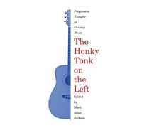 The Honky Tonk on the Left: Progressive Thought in Country Music