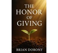 The Honor of Giving: Rediscovering the Heart Behind Biblical Generosity