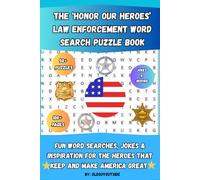 The 'Honor Our Heroes' Law Enforcement Word Search Puzzle Book: Fun Word Searches, Jokes & Inspiration For The Heroes that Keep and Make America Great