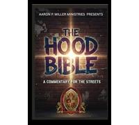 The Hood Bible: A Commentary For The Streets