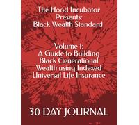The Hood Incubator Presents: Black Wealth Standard: IUL Insurance: A Guide to Building Generational Wealth with Indexed Universal Life Insurance