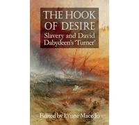 The Hook of Desire: Slavery and David Dabydeen’s ‘Turner’