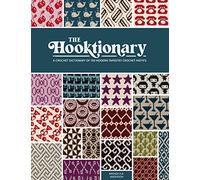 The Hooktionary: A Crochet Dictionary of 150 Modern Tapestry Crochet Motifs