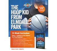 The Hoop Kid from Elmdale Park: All-in-One Edition: Chapter Book + Workbook (12-Week Curriculum)