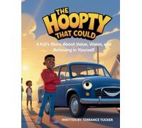 The Hoopty That Could: A Kid's Story about Value, Vision, and Believing in Yourself