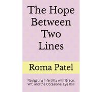 The Hope Between Two Lines: Navigating Infertility with Grace, Wit, and the Occasional Eye Roll