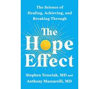The Hope Effect: The Science of Healing, Achieving, and Breaking Through