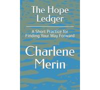 The Hope Ledger: A Short Practice for Finding Your Way Forward
