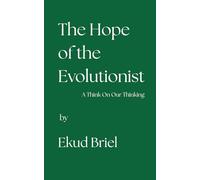 The Hope Of The Evolutionist: A Think On Our Thinking