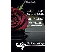 The Hope Trilogy: Inventami-Rivelami-Seguimi