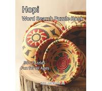 The Hopi Tribe Word Search Puzzle Book: Word Searches with Easy to Read about Hopi Culture, Ancient Traditions, Native American Heritage, and more | ... Gift for Leisure Time, and Cultural Awarenes