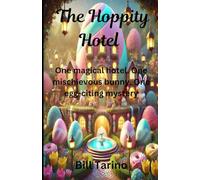 The Hoppity Hotel: One magical hotel. One mischievous bunny. One egg-citing mystery