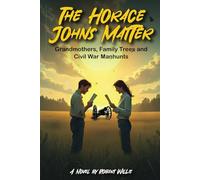 The Horace Johns Matter: Grandmothers, Family Trees and Civil War Manhunts