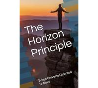 The Horizon Principle: When Universes Learned to Meet