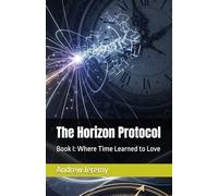The Horizon Protocol: Book I: Where Time Learned to Love