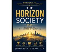 The Horizon Society: Building an Integrated Civilization