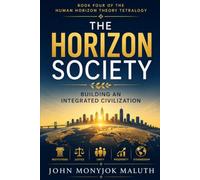 The Horizon Society: Building an Integrated Civilization: 4