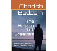 The Horizon That Breathes: When Time Fractures, Choice Becomes Destiny