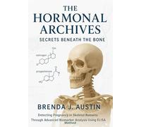 THE HORMONAL ARCHIEVES: SECRETS BENEATH THE BONE: DETECTING PREGNANCY IN SKELETAL REMAINS THROUGH ADVANCED BIOMARKER ANALYSIS USING ELISA METHOD