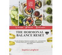 THE HORMONAL BALANCE RESET: 7 Days to Beat Bloat, Burn Fat, and Detox with Pink Salt & Cortisol-Boosting Recipes