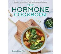 The Hormone Cookbook: Simple, Nourishing Food for Hormone Balance