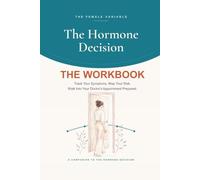 The Hormone Decision Workbook: Track Your Symptoms. Map Your Risk. Walk Into Your Doctor’s Appointment Prepared.