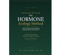 The Hormone Ecology Method: A New Paradigm for Thriving During Midlife and Beyond, The Companion Workbook for Menopause Revealed