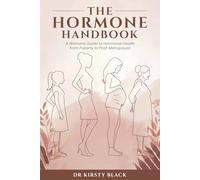 The Hormone Handbook: A Woman’s Guide To Hormonal Health From Puberty To Post-Menopause