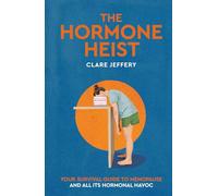 The Hormone Heist: Your Survival Guide to Menopause and All Its Hormonal Havoc