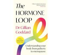 The Hormone Loop: Understanding Your Body from Puberty to Menopause and Beyond