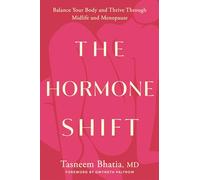 The Hormone Shift: Balance Your Body and Thrive Through Midlife and Menopause