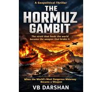 THE HORMUZ GAMBIT: When the World's Most Dangerous Waterway Became a Weapon