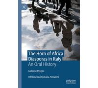The Horn Of Africa Diasporas In Italy - Gabriele Proglio - Palgrave, 2021
