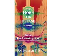 The Horn OK Please Mindset: Book 1: The Honking Brain: Commuter's Guide to Arriving Sane