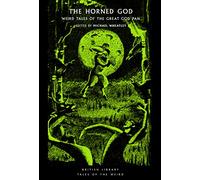 The Horned God: Weird Tales of the Great God Pan (British Library Tales of the