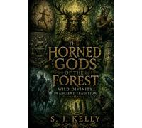 The Horned Gods of the Forest: Wild Divinity in Ancient Tradition