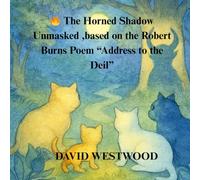The Horned Shadow Unmasked ,based on the Robert Burns Poem “Address to the Deil”