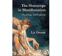 The Horoscope in Manifestation: Psychology and Prediction by Greene, Liz