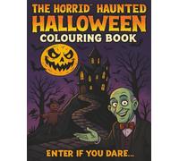 The Horrid Haunted House Halloween Colouring Book: A Spooky Adventure Story to Colour for Kids Ages 4-8