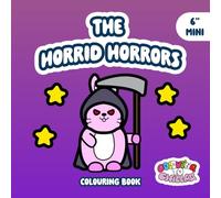 The Horrid Horrors Colouring Book (6" Mini Version): Adorable Chills & Thrills for Halloween Lovers - 40 Bold and Easy colouring pages
