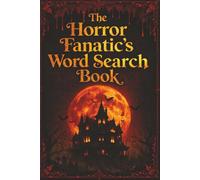 The Horror Fanatic's Word Search Book: Word Searches with Easy-to-Read Print About Classic Monsters, Haunted Places & Dark Legends | 6x9 Inches | 128 ... | Gift for Halloween, Horror Fans & Free Time